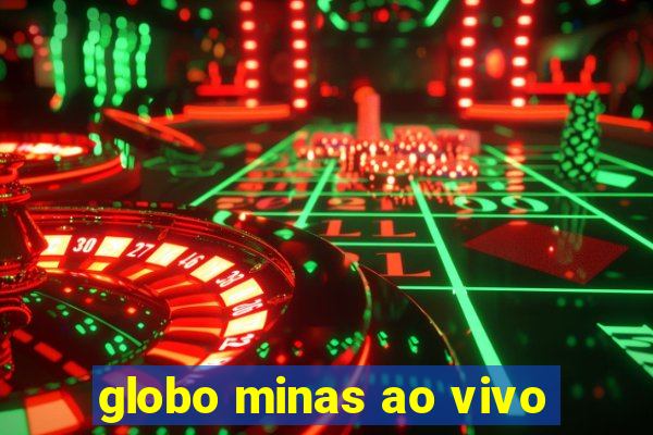 globo minas ao vivo